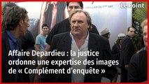 Affaire Depardieu : la justice ordonne une expertise des images de « Complément d’enquête »