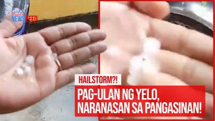 Pag-ulan ng yelo, naranasan sa Pangasinan! |  GMA Integrated Newsfeed
