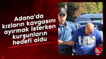 Adana'da kızların kavgasını ayırmak isterken kurşunların hedefi oldu