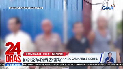 Mga small-scale na minahan sa Camarines Norte, binabantayan na ng DENR | 24 Oras Weekend