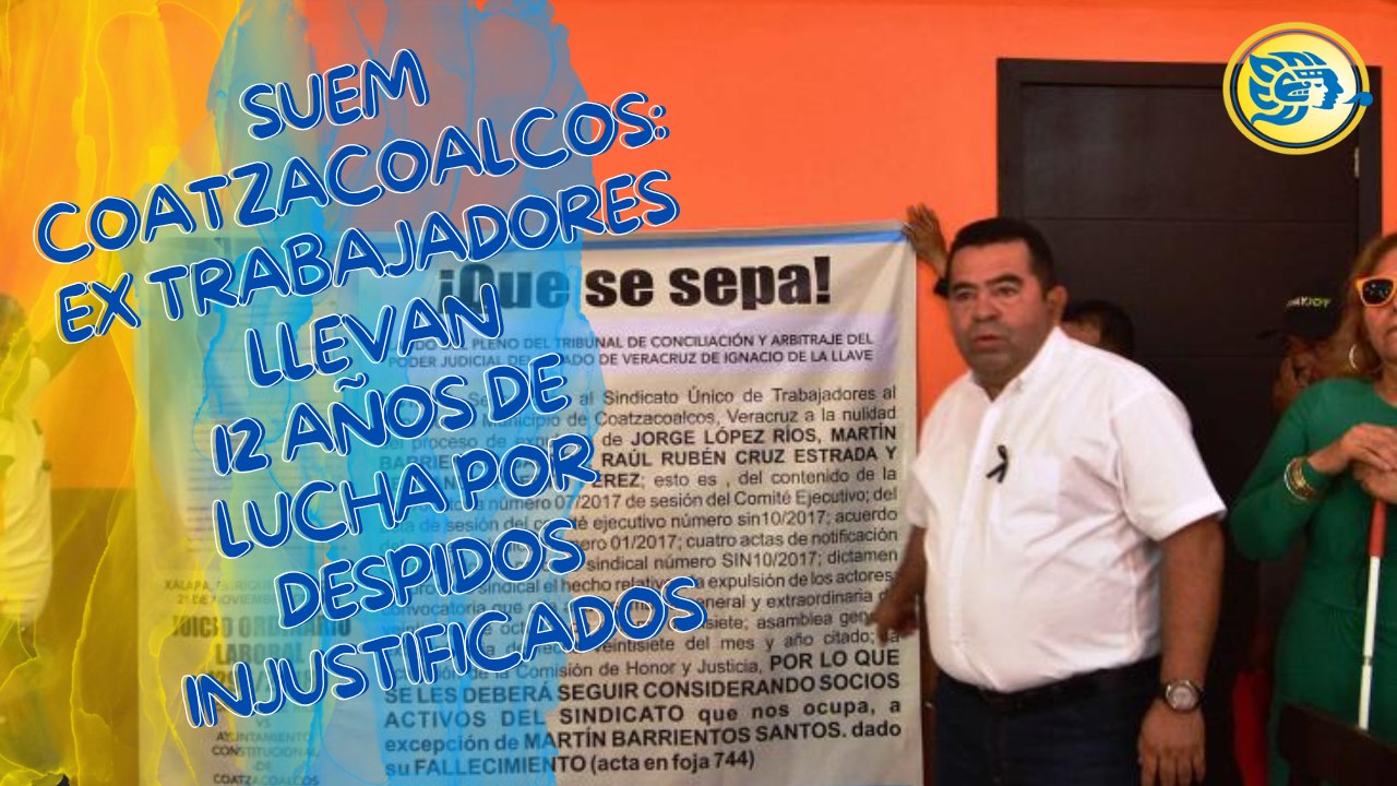 SUEM Coatzacoalcos: ex trabajadores llevan 12 años de lucha por despidos injustificados