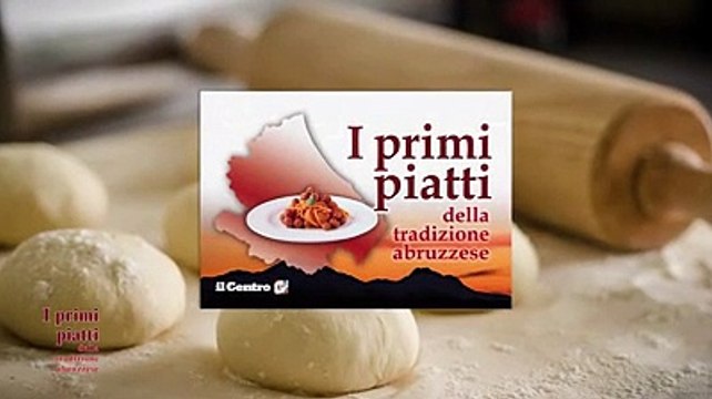 La raccolta I primi piatti della tradizione abruzzese in edicola con il Centro