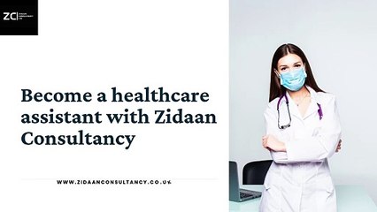 Start Your Journey in UK Healthcare Today with Zidaan Consultancy