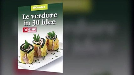 Il Centro regala il libro di cucina "Le verdure in 30 idee"