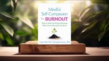 [Review] Mindful Self-Compassion for Burnout (Kristin Neff) Summarized.