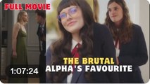 The Brutal Alpha's Favourite Full movie | Short Movie