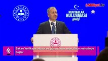 Bakan Yerlikaya: Huzur ve güven önce evde, önce mahallede başlar