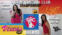 Custom Vixens Video #153 “I QUIT” Match Mama Hannah vs Roxanne Layne VRC Championship Match