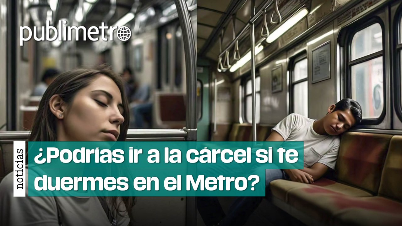 ¿Podrías ir a la cárcel si te duermes en el Metro?