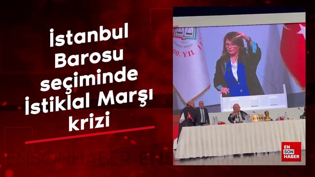 İstanbul Barosu seçiminde İstiklal Marşı krizi