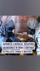 Japanese Chemical Weapons Abandoned in WWII Continue to Pollute China’s Waters