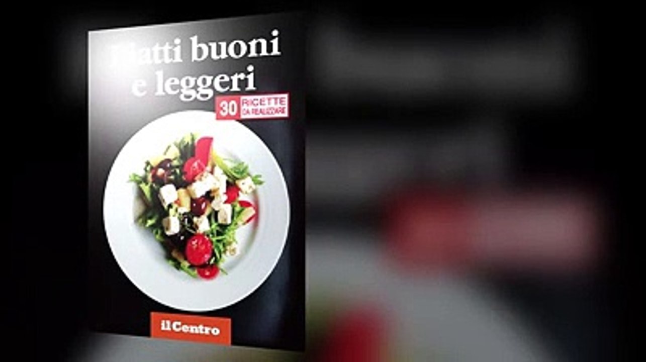 Il Centro regala il libro di cucina "Piatti buoni e leggeri"