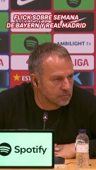Flick habla de la semana más exigente del Barça: Bayern y Real Madrid