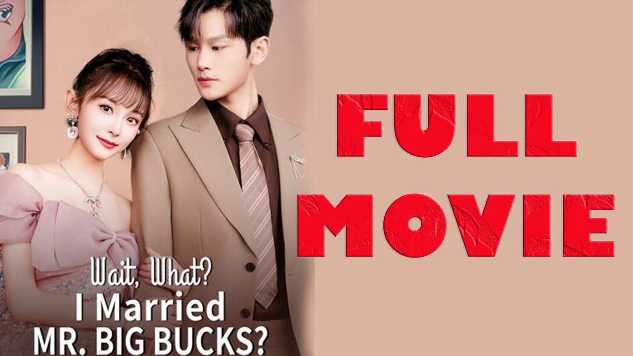 Wait, What! I Married Mr. Big Bucks! Full Drama Movie Vídeo Dailymotion