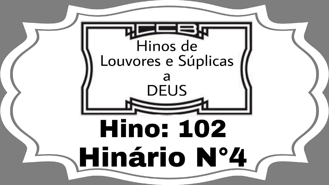 Hino: 102 - Hinário N°4
