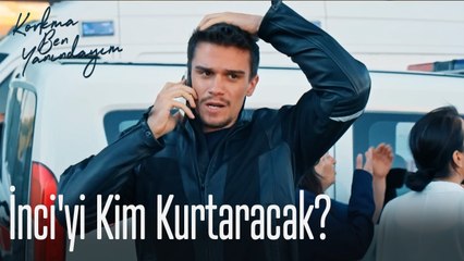 İnci'yi Kim Kurtaracak?-Korkma Ben Yanındayım 6. Bölüm