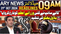 ARY News 9 AM Headlines | 21st Oct 2024 | Exclusive statement of Bilawal | Prime TIme Headlines