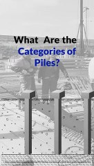 What are the Categories of Piles in Civil Engineering