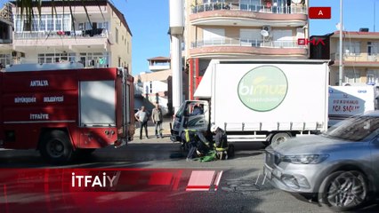Antalya'da kaza yaptığı kamyonda sıkıştı: İtfaiye kurtardı