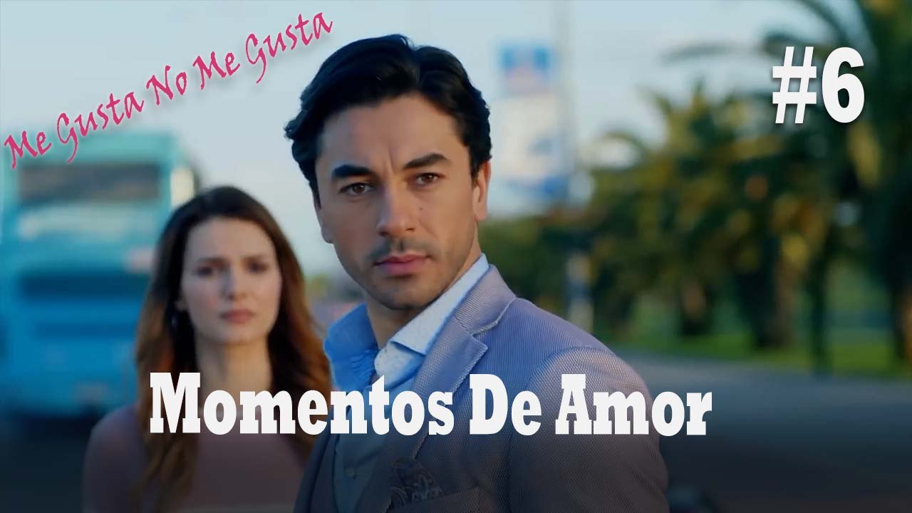 Momentos De Amor #6 - Me Gusta No Me Gusta
