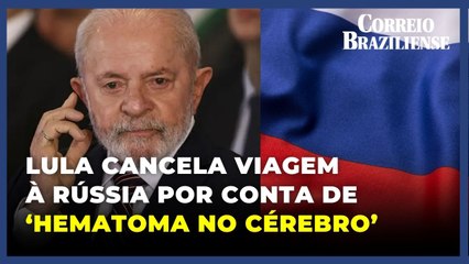 O que é 'hematoma no cérebro', que fez Lula cancelar viagem à Rússia