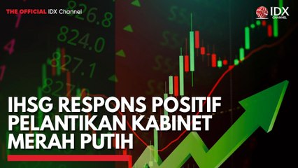 IHSG Respons Positif Pelantikan Kabinet Merah Putih