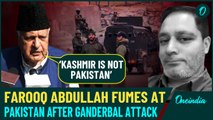 ‘Not Pakistan!’: Farooq Abdullah Denounces Ganderbal Attack, Blasts Pakistan in Shocking Statement