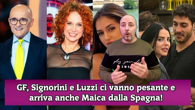 GF, Signorini e Luzzi ci vanno pesante e arriva anche Maica dalla Spagna!