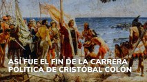 Así fue el fin de la carrera política de Cristóbal Colón