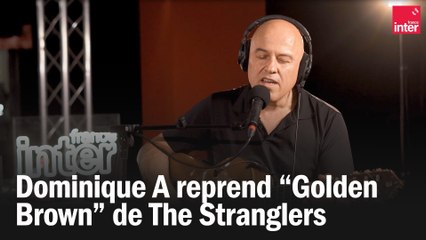 Dominique A reprend "Golden Brown" de The Stranglers