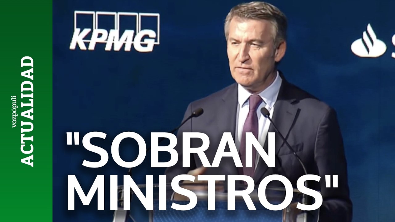 Feijóo: "Sobran ministros y faltan empresas en España"