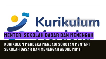Kurikulum Merdeka Menjadi Sorotan Menteri Sekolah Dasar dan Menengah Abdul Mu'ti