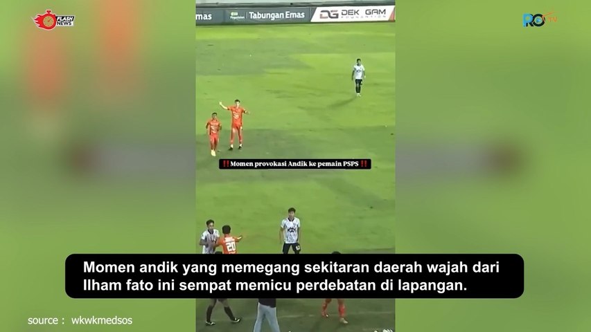 Aksi Provokasi Andik Terhadap Pemain PSPS yang Viral