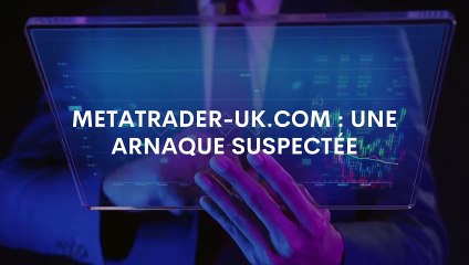 Metatrader-uk.com : Une arnaque suspectée, une seconde vague de victimisation