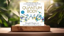 [Review] Quantum Body (Deepak Chopra MD) Summarized (1)