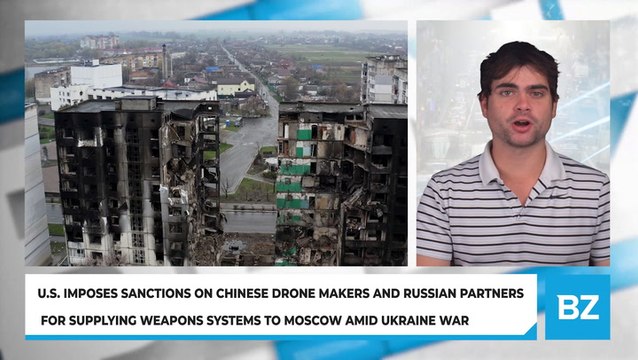 U.S. Imposes Sanctions on Chinese Drone Makers and Russian Partners for Supplying Weapons Systems to Moscow Amid Ukraine War