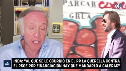 Inda: "Al que se le ocurrió en el PP la querella contra el PSOE por financiación hay que mandarlo a galeras"