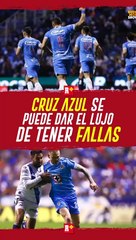 CRUZ AZUL se puede dar el LUJO de tener FALLAS