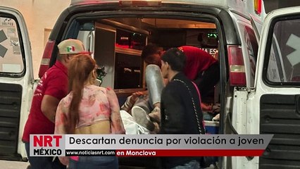 Descartan denuncia por violación a joven en Monclova