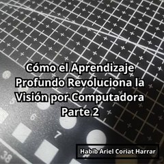 |HABIB ARIEL CORIAT HARRAR | FUTURO DE LA VISIÓN POR COMPUTADORA (PARTE 2) (@HABIBARIELC)