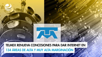 Telmex renueva concesiones para dar Internet en 134 áreas de alta y muy alta marginación
