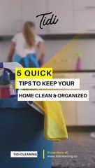 5 Quick Tips to Keep Your Home Clean and Organized
