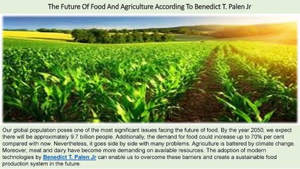 Benedict T. Palen Jr - The Future Of Food And Agriculture