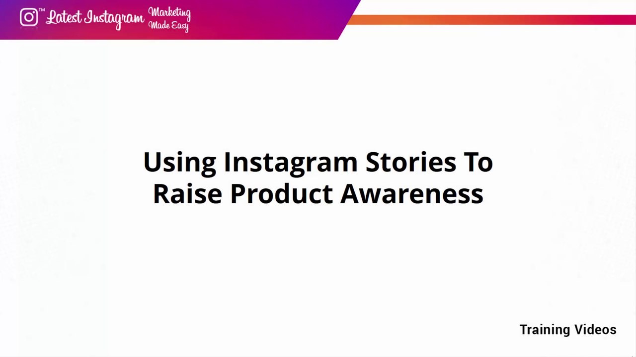 06 - Using Instagram Stories To Raise Product Awareness - INSTAGRAM MARKETING