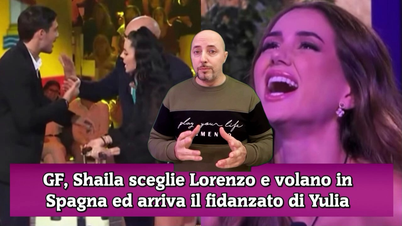 GF, Shaila sceglie Lorenzo e volano in Spagna ed arriva il fidanzato di Yulia