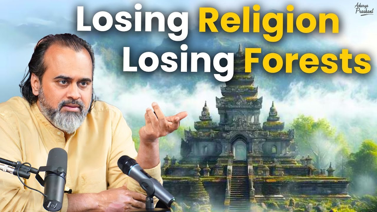 Man is losing religion, and the Earth is losing forests || Acharya Prashant (2019)
