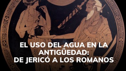 El uso del agua en la Antigüedad