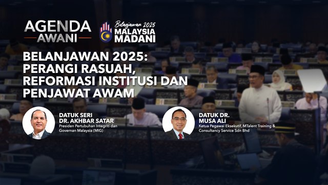 Agenda AWANI: Belanjawan 2025 | Perangi rasuah, reformasi institusi dan penjawat awam