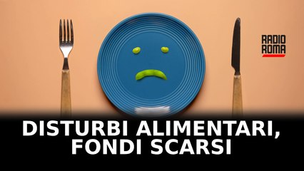 Disturbi alimentari, nel Lazio casi in aumento ma i servizi non reggono il passo
