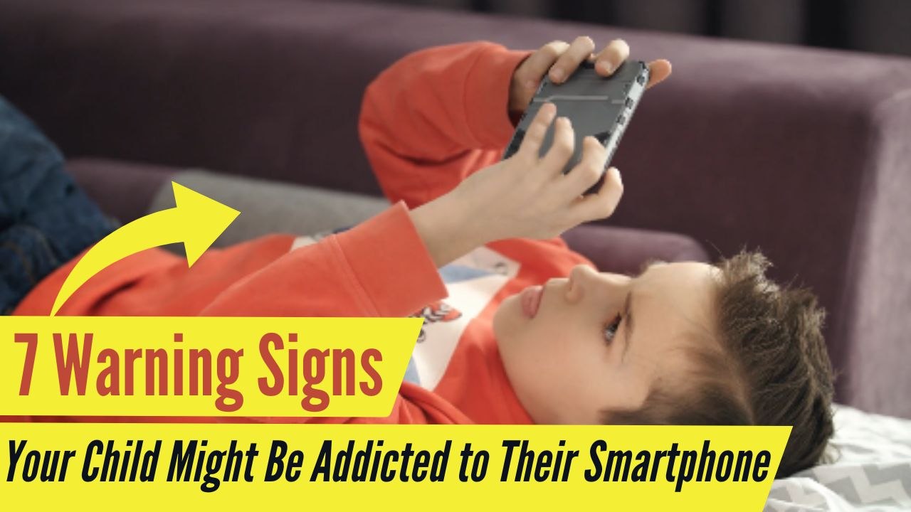 7 Warning Signs Your Child Might Be Addicted to Their Smartphone